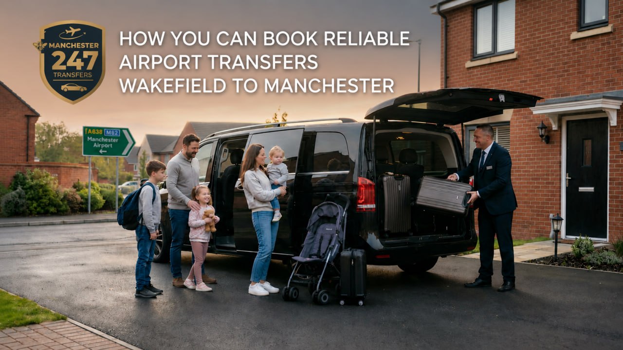 Reliable airport transfers from Wakefield to Manchester Airport